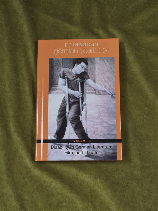 Edinburgh German Yearbook 4 – Disability in German Literature, Film, and Theater0
