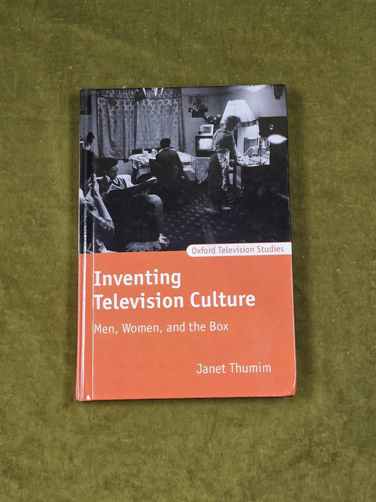 Inventing Television Culture: Men, Women, and the Box , Janet Thumim Oxford 20040