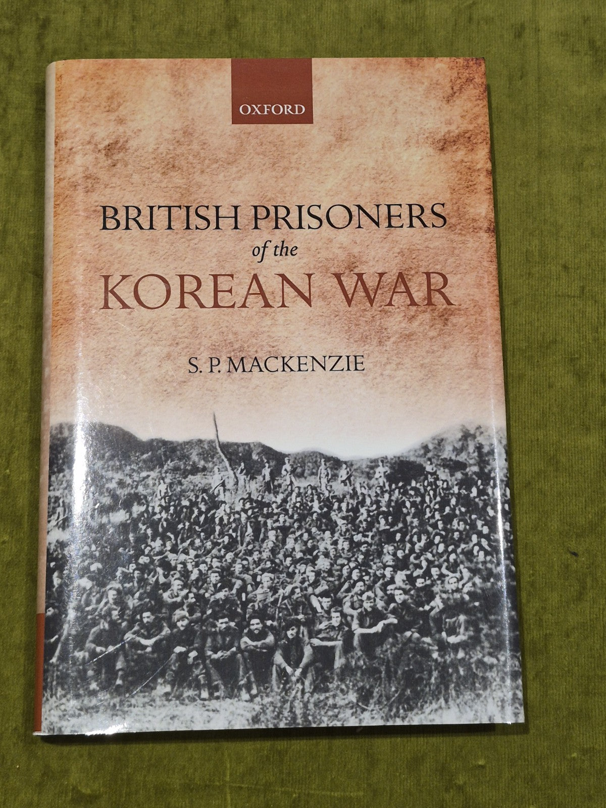 S.P. Mackenzie, British Prisoners of the Korean War 2012 First Edition0