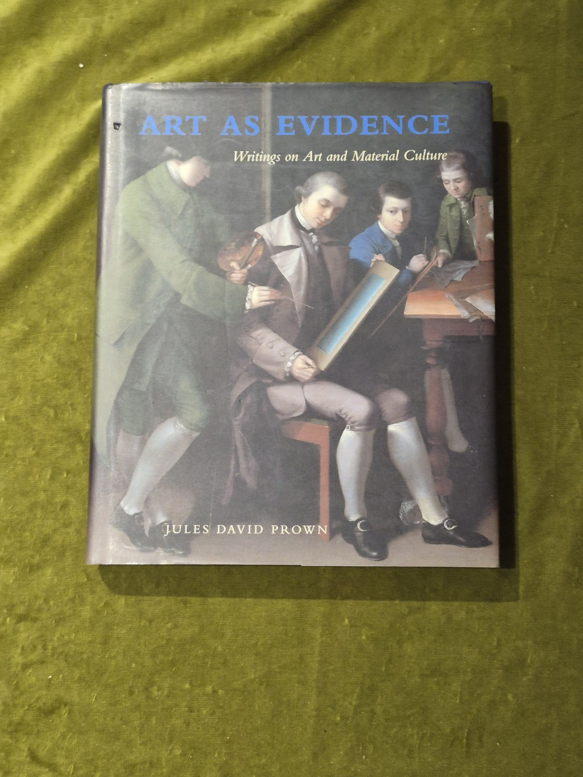 Art as Evidence : Writings on Art and Material Culture - Jules David Prown HB DJ0