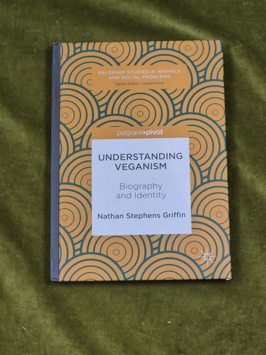 Understanding Veganism : Biography and Identity - Nathan Stephens Griffin 20171