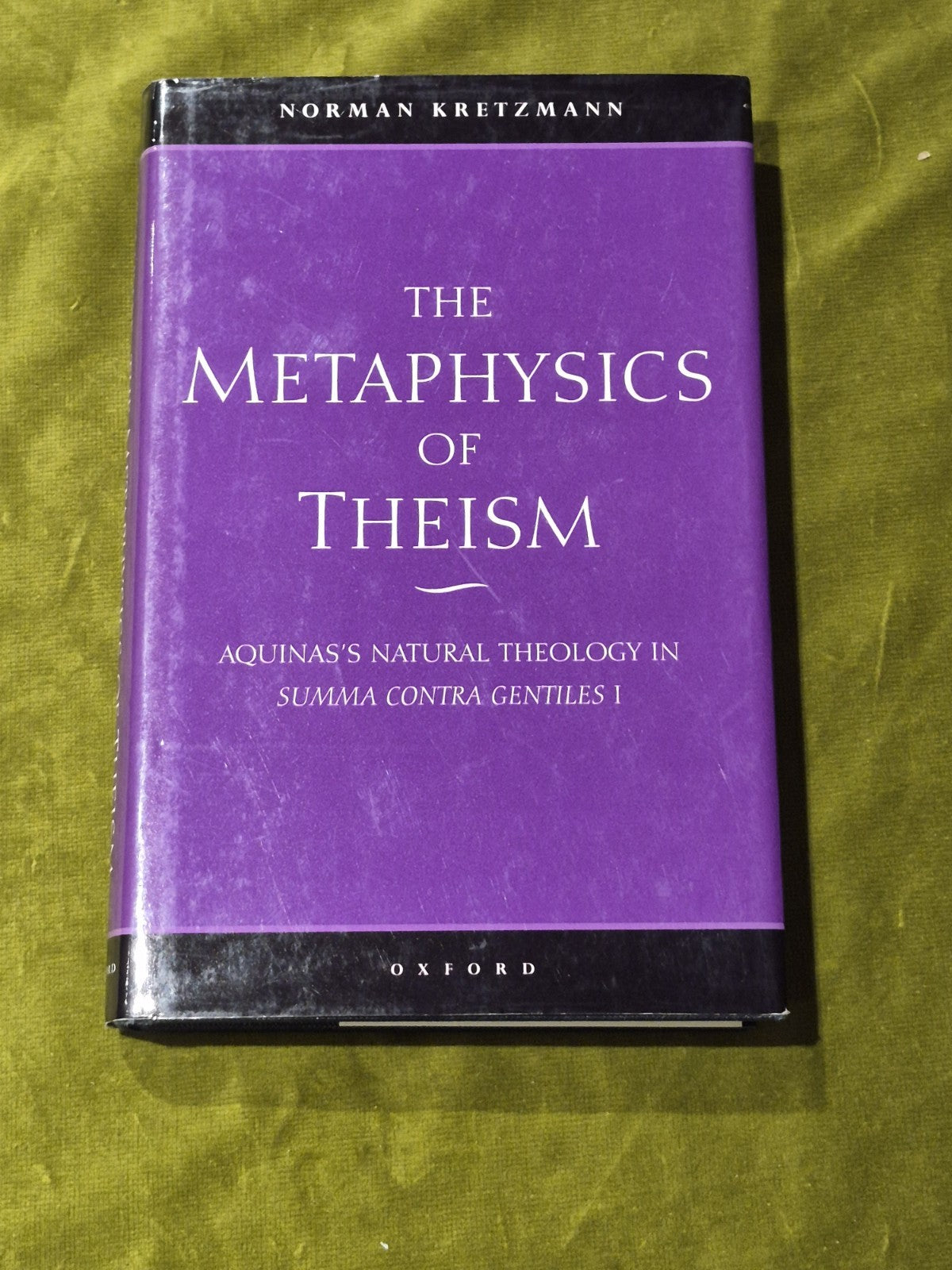 Norman Kretzmann  The Metaphysics of Theism : Aquinas's Natural Theology HB/DJ0