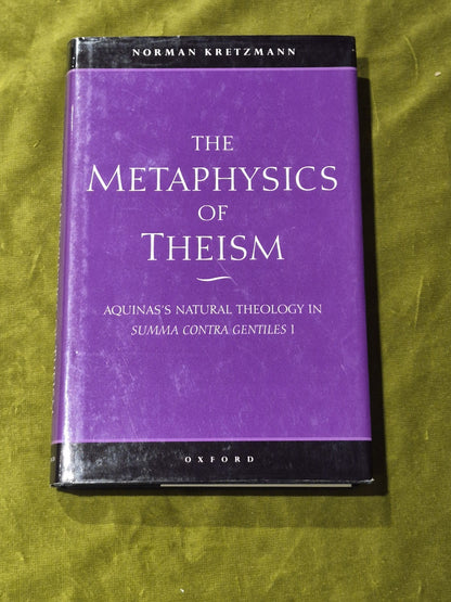 Norman Kretzmann  The Metaphysics of Theism : Aquinas's Natural Theology HB/DJ0