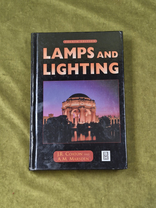 Lamps and Lighting 4th Edition - J R Coaton , A M Marsden , Butterworth 2003 HB0