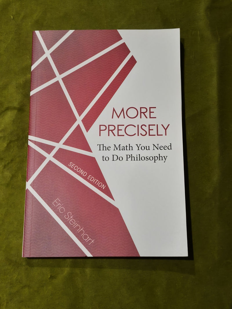 More Precisely: The Math You Need to Do Philosophy - Second Edition0