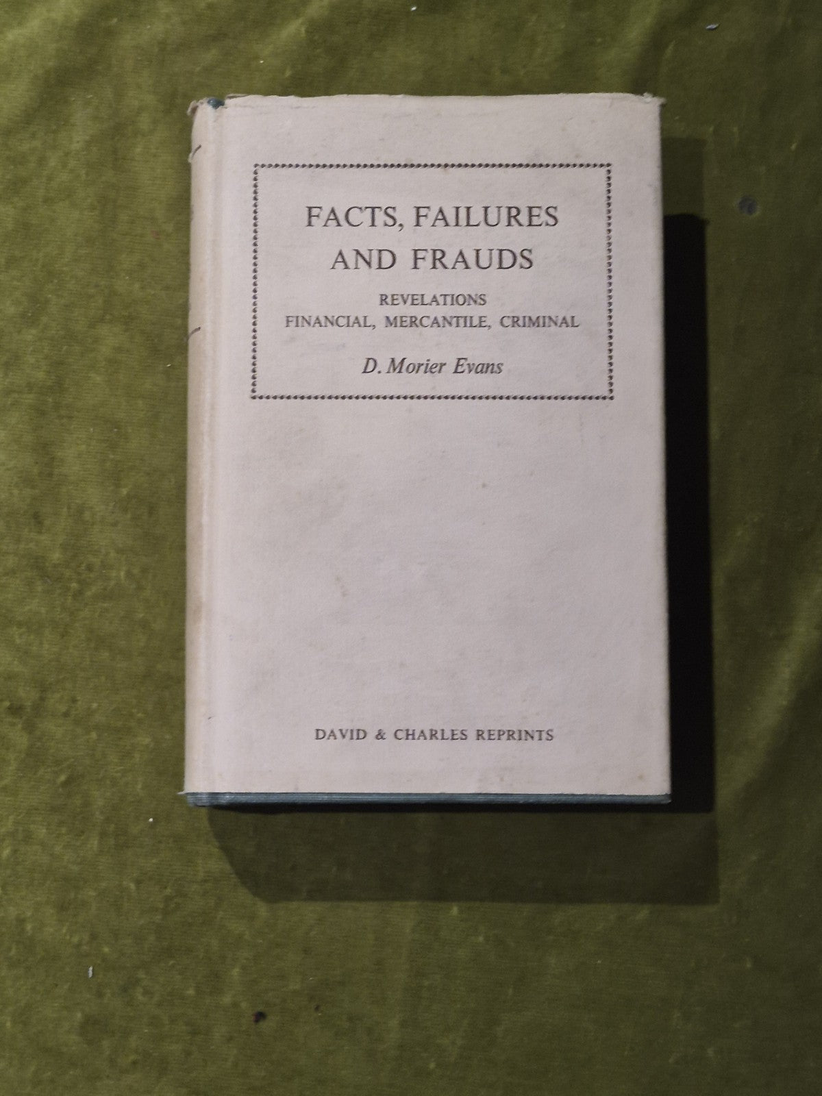 Facts Failures and Frauds Revelations Financial Mercantile -1968 David & Charles0