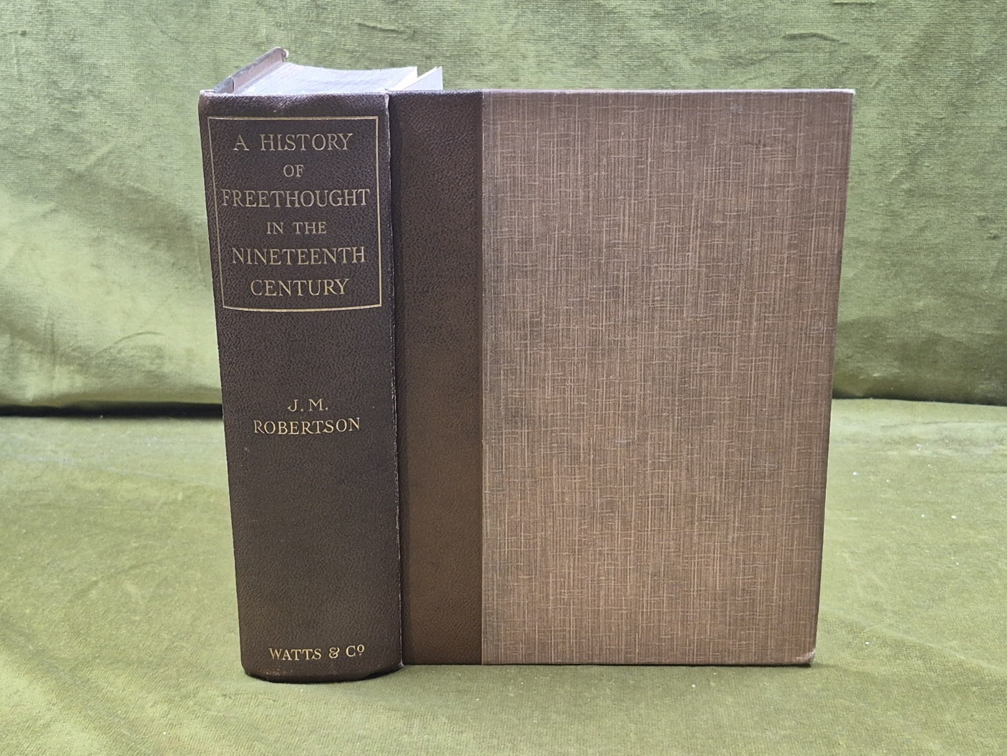 A History of Freethought in the Nineteenth Century - J M Robertson , Watts 19290