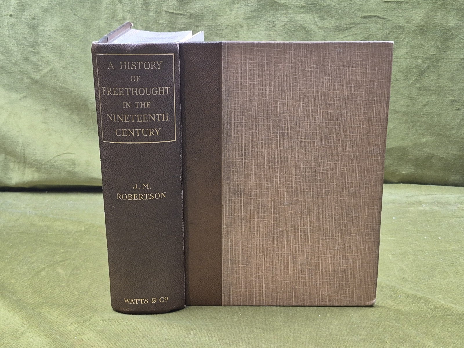 A History of Freethought in the Nineteenth Century - J M Robertson , Watts 19290