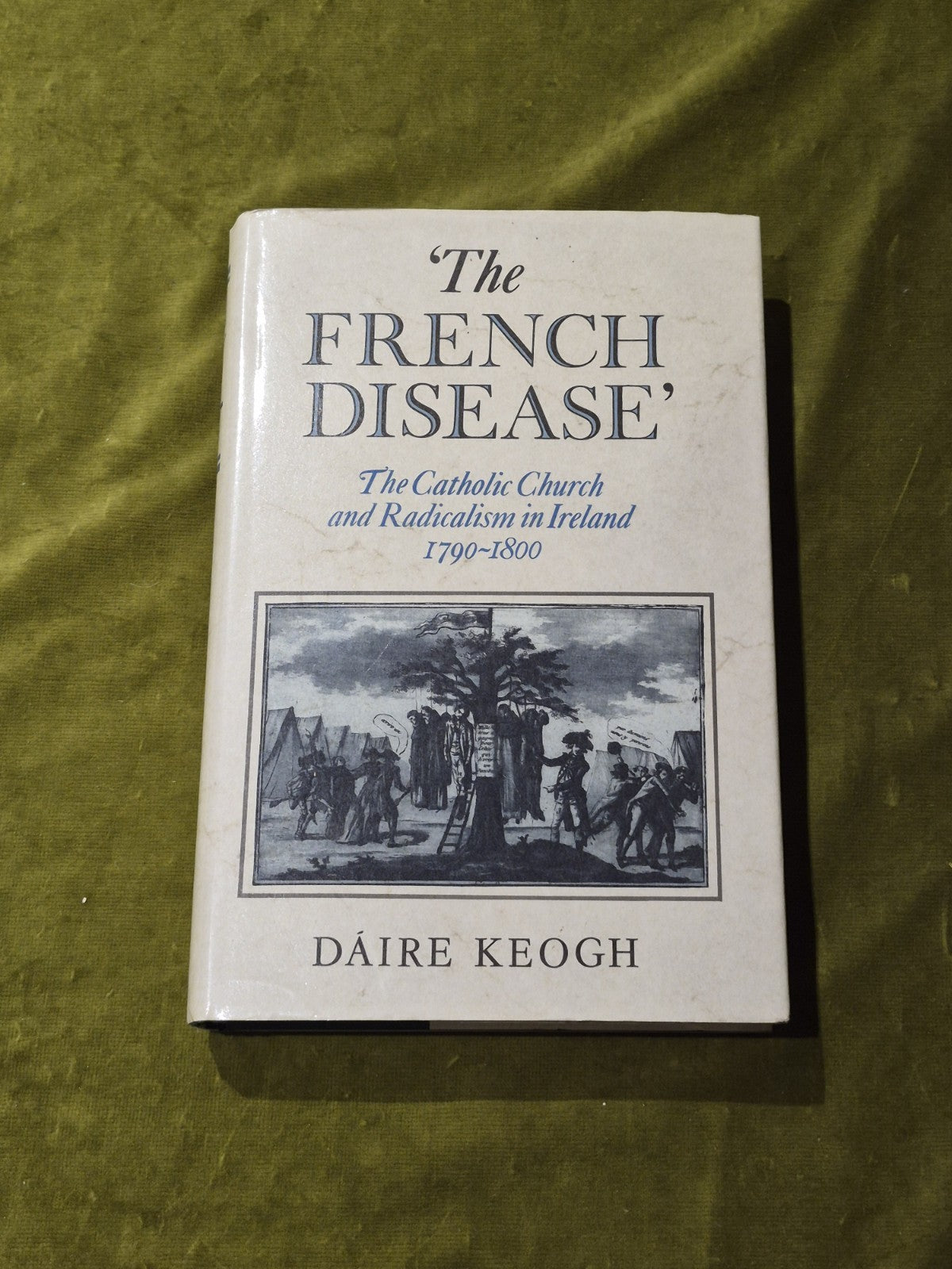 The French Disease: The Catholic Church and Radicalism in Ireland, Daire Keogh0