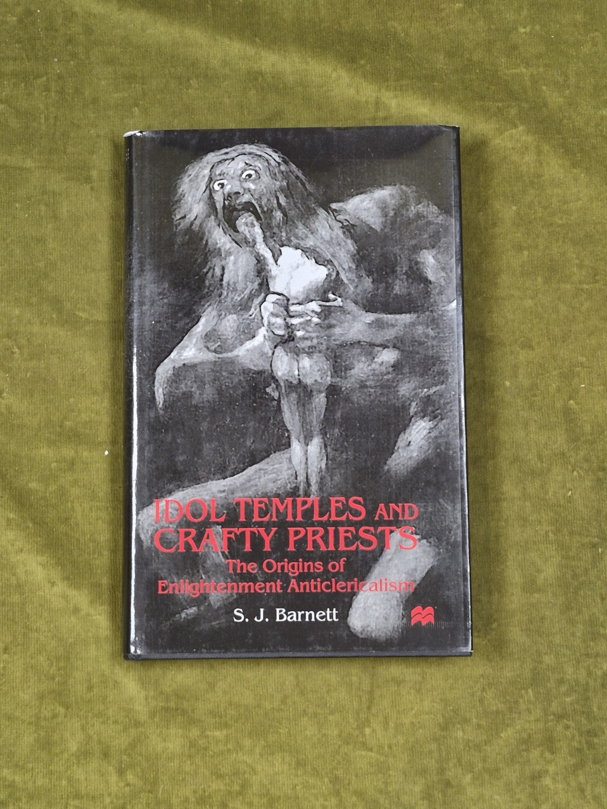 Idol Temples and Crafty Priests : The Origins of Enlightenment... S J Barnett0