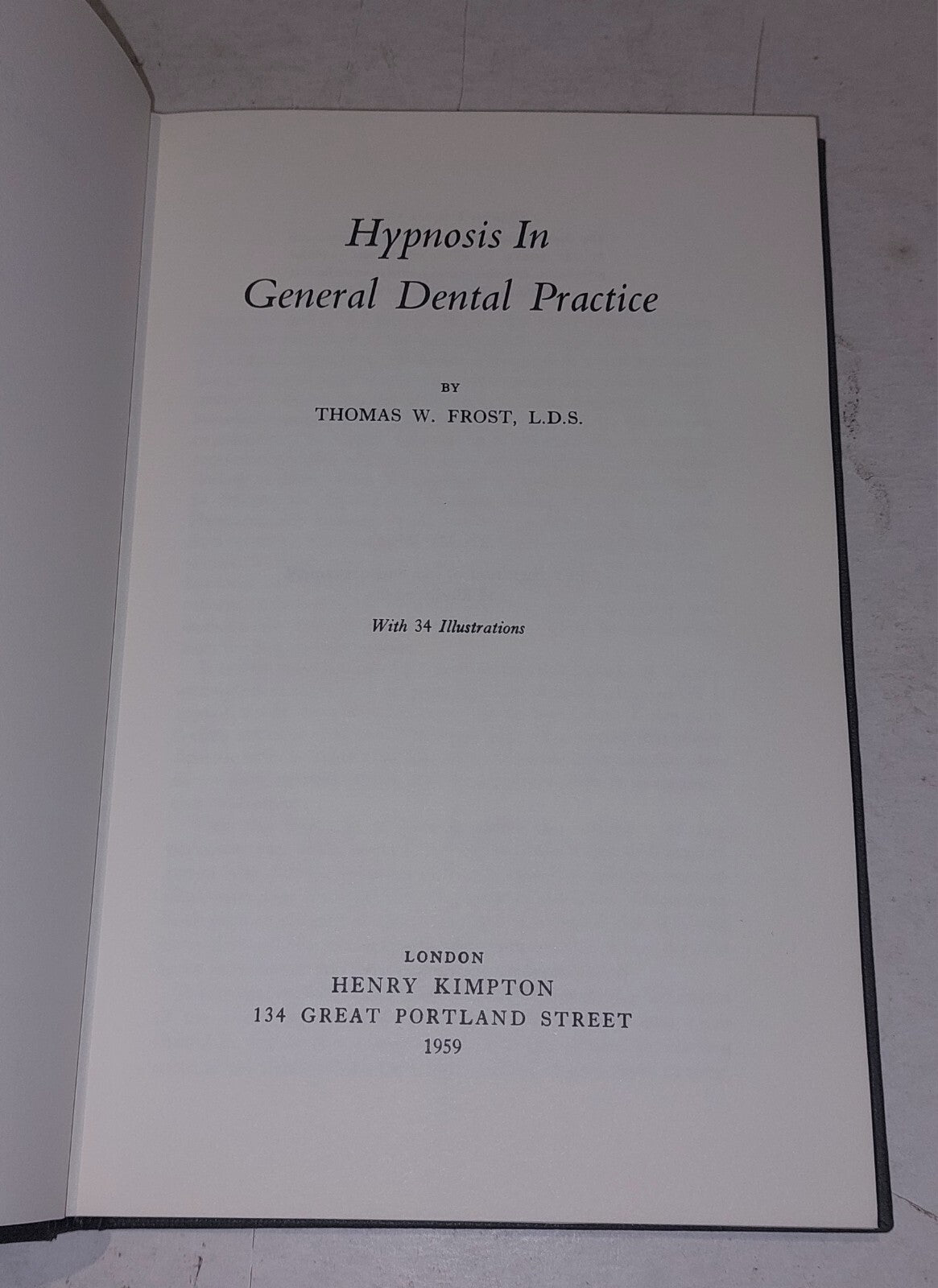 Hypnosis in General Dental Practice By Thomas W Frost (1959) Hb Book2