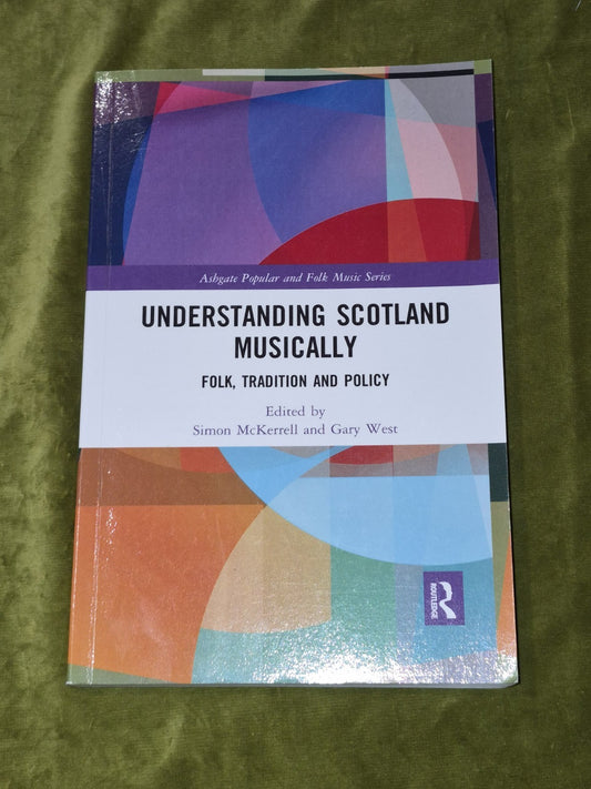 Understanding Scotland Musically: Folk, Tradition and Policy - Gary West0
