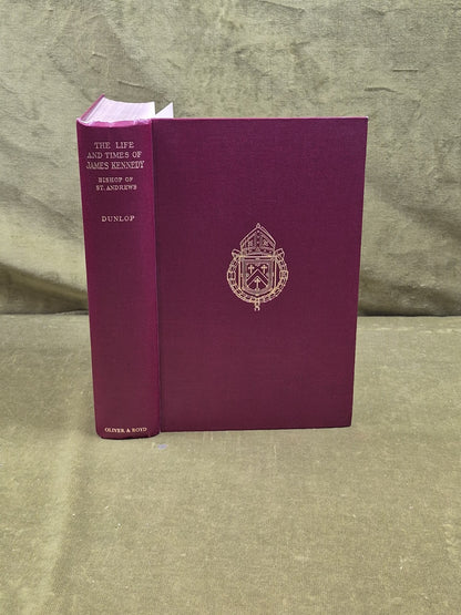 The Life and Times of James Kennedy - Annie I Dunlop , Oliver & Boyd 1950 1st0