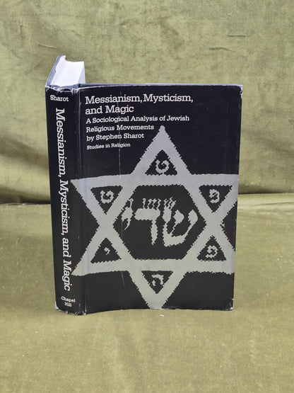 Messianism, Mysticism and Magic - Steven Sharot , University of North Carolina0