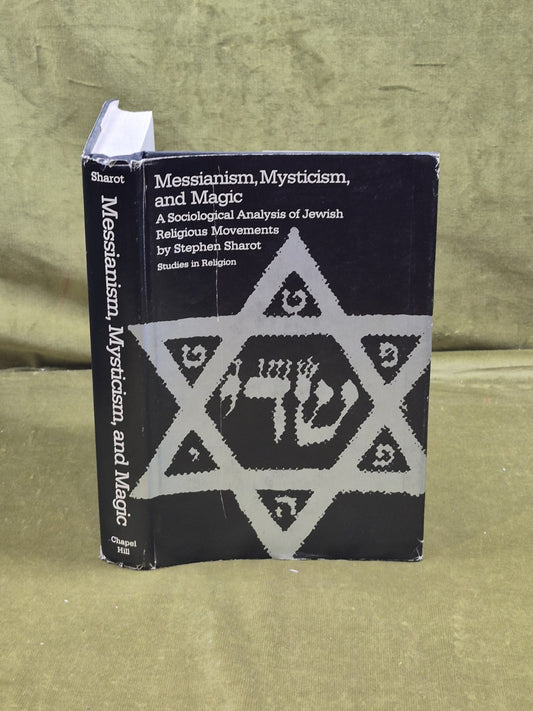 Messianism, Mysticism and Magic - Steven Sharot , University of North Carolina0