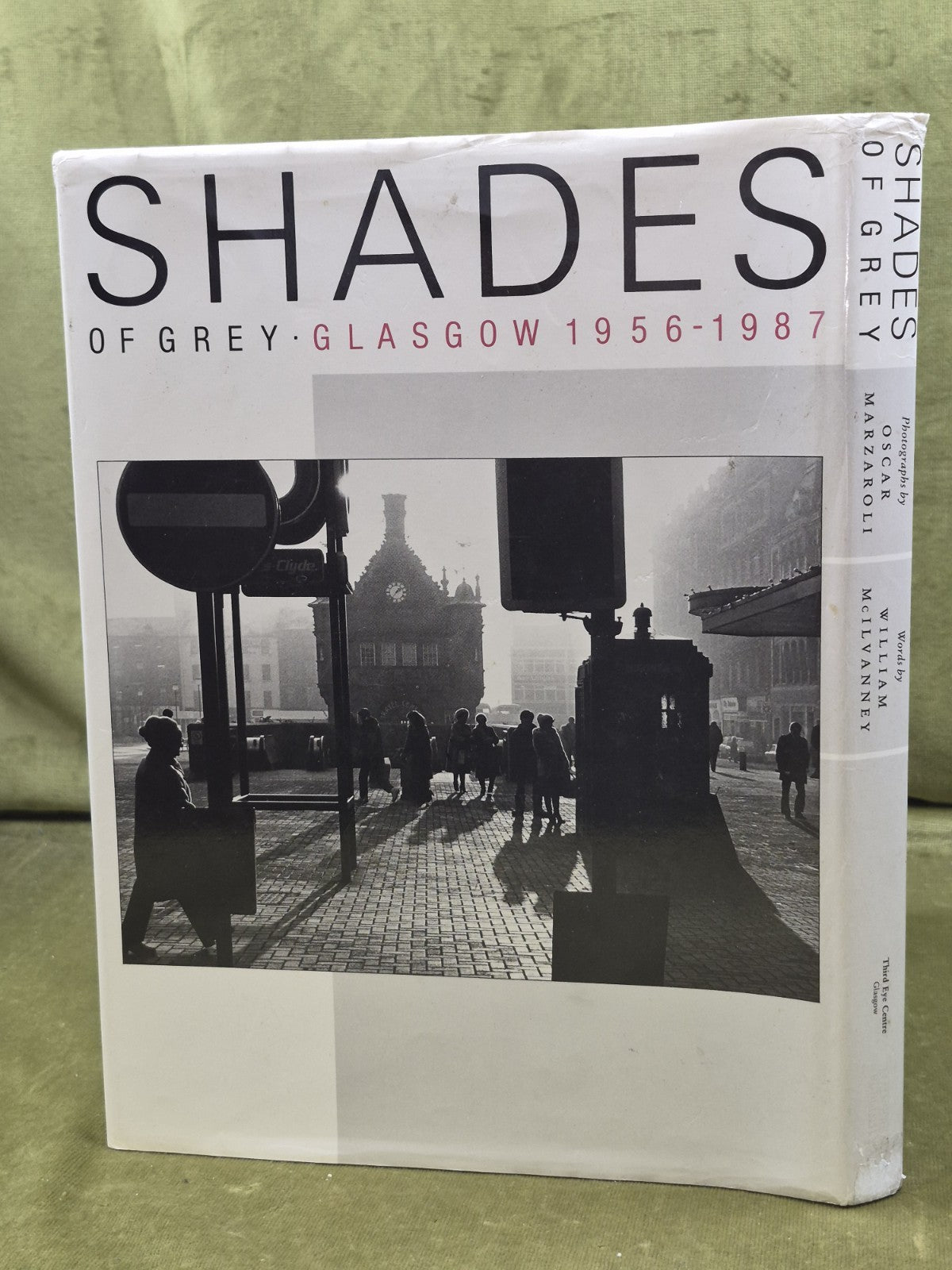 Oscar Marzaroli & William McIlvanney Shades of Grey: Glasgow, 1956-19871