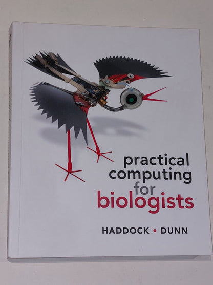 Practical Computing for Biologists by Steven  Haddock and Casey W. Dunn (2011)0