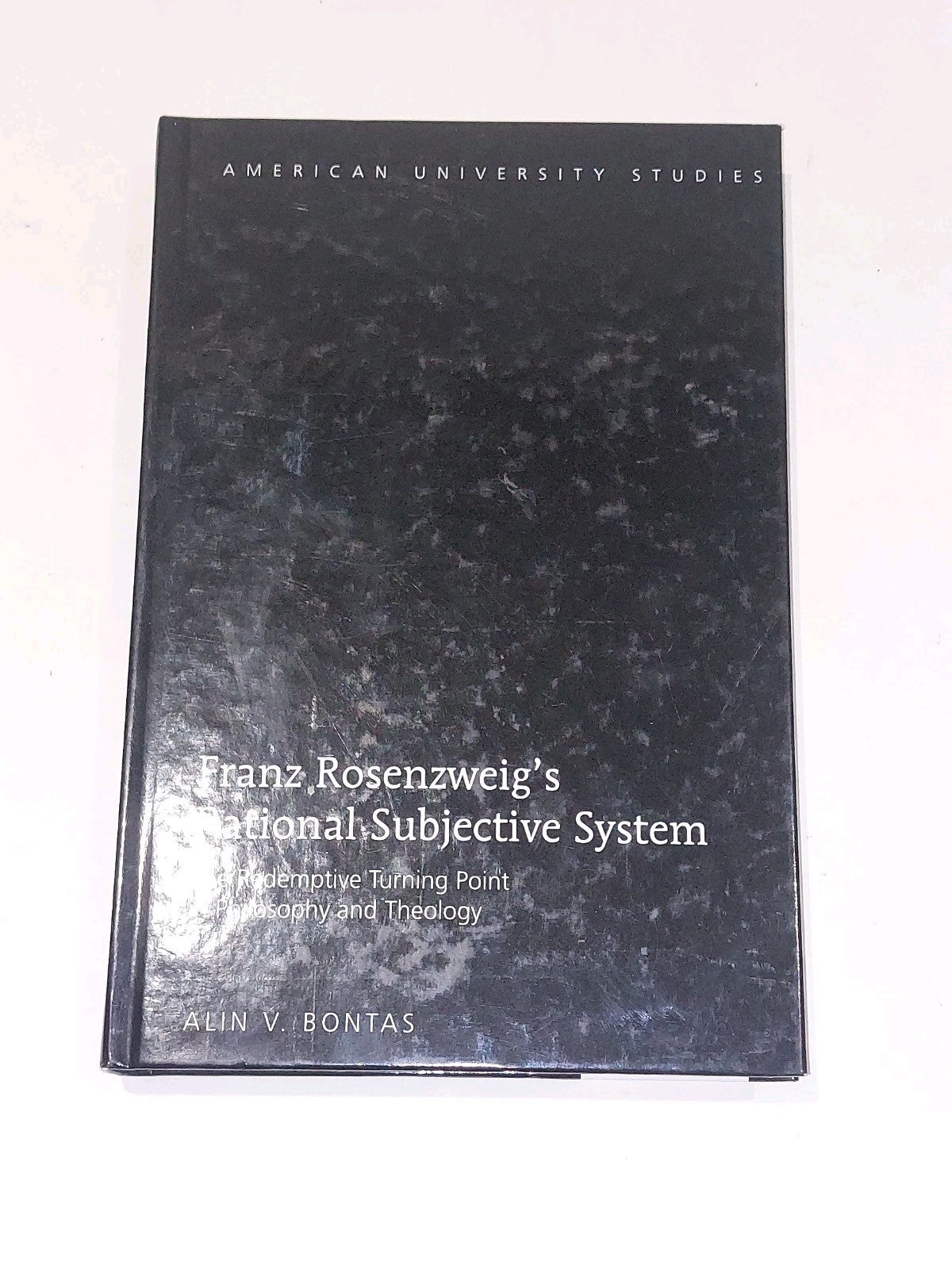 Franz Rosenzweigs Rational Subjective System By Alin Bontas [Peter Lang] 2011 Hb0