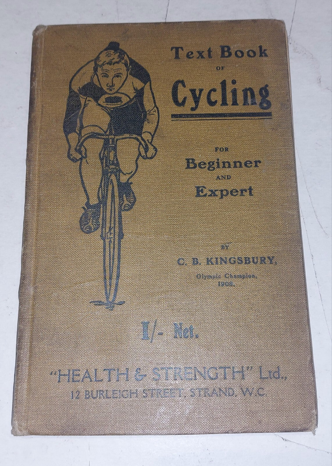 Text Book of Cycling for Beginner and Expert By C G Kingsbury, Olympic Champion.0
