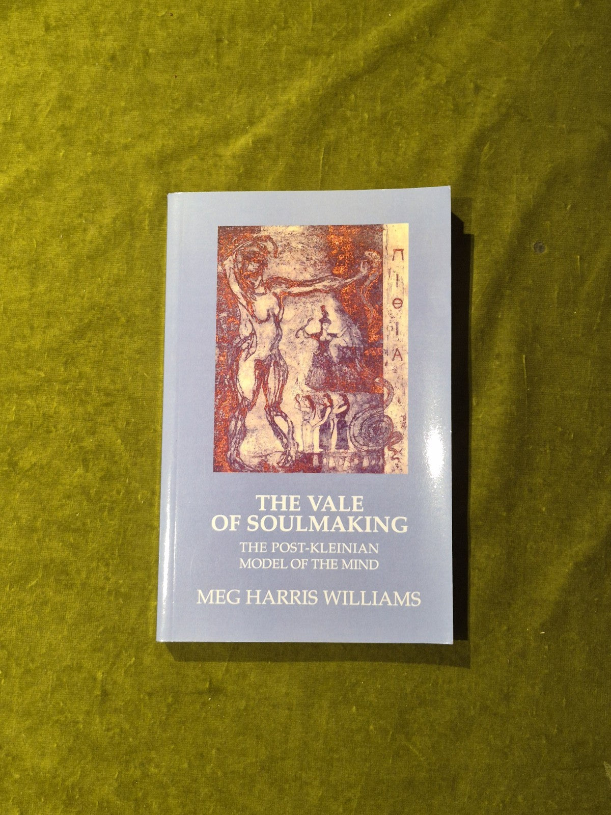 The Value of Soulmaking - Meg Harris Williams , Karnac 2005 PB0