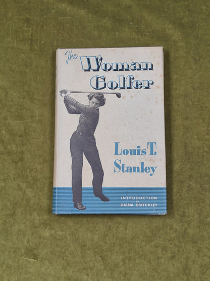 The Woman Golfer by Louis T Stanley , Macdonald 1952 1st HB DJ0