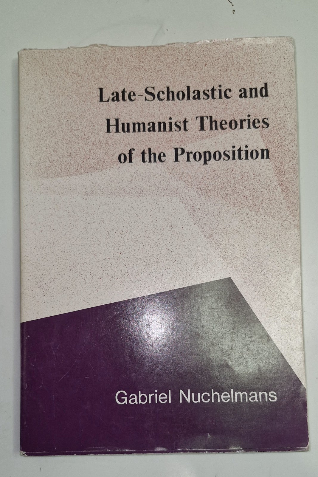 Late-scholastic & Humanist Theories Of The Proposition (1980) Nuchelmans Book0