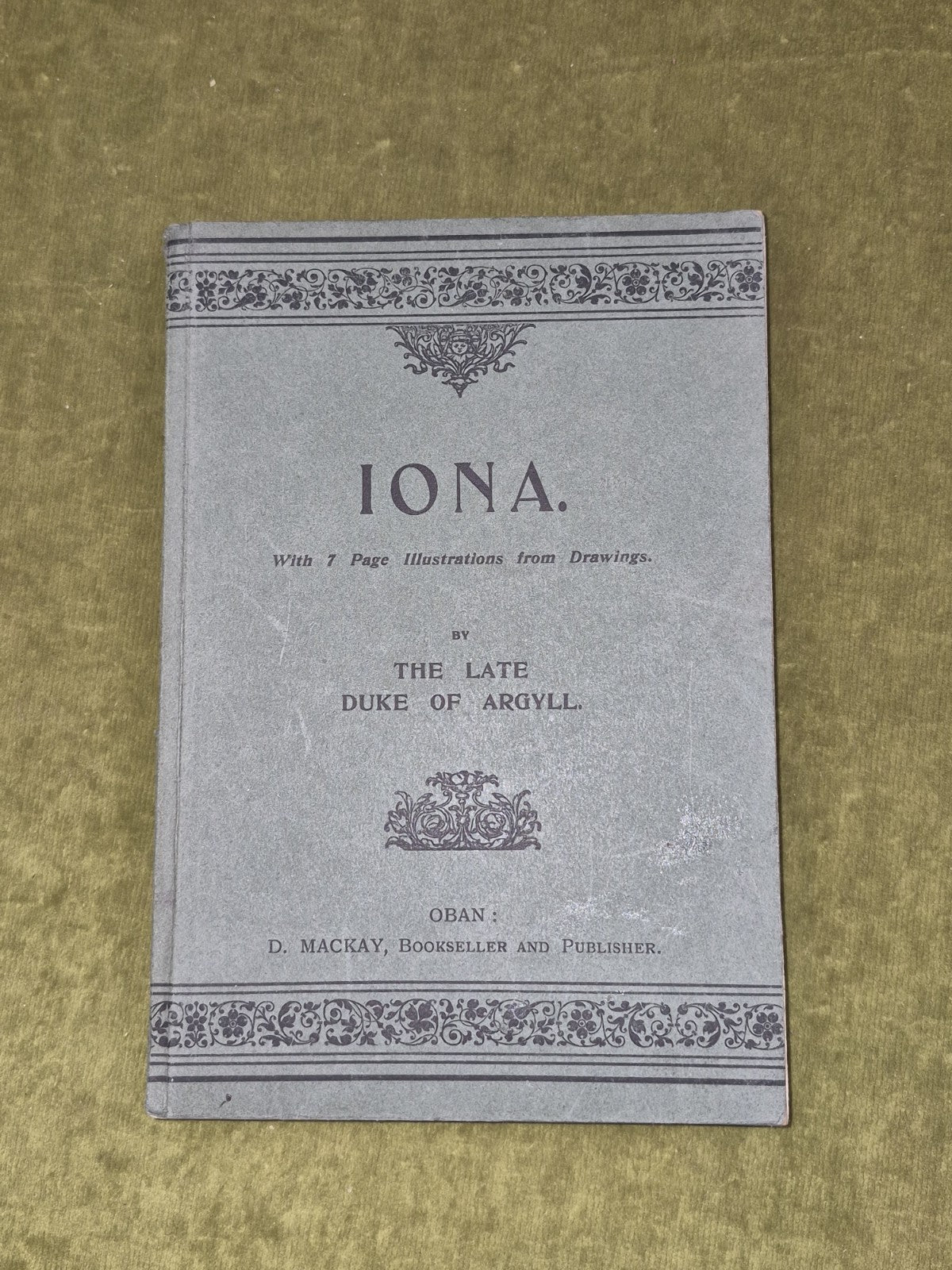 Iona By The Late Duke of Argyll - Illustrated - Oban D Mackay Fifth Edition 19132