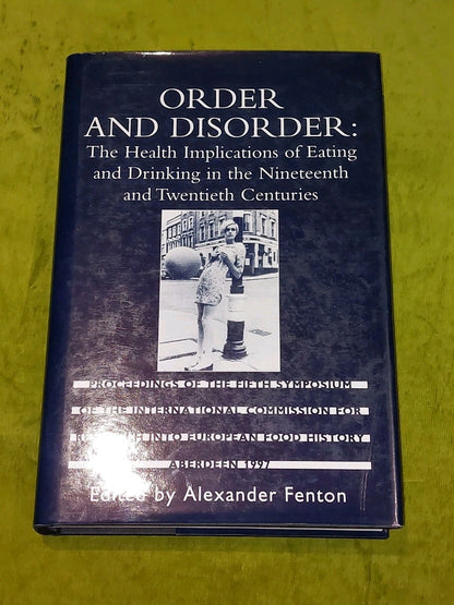 Order and Disorder: Health Implications of Eating & Drinking (2000) A Fenton Hb0