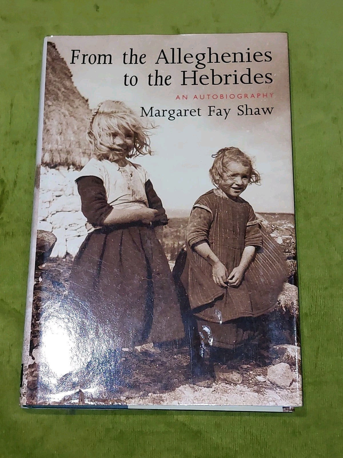 From the Alleghenies to the Hebrides Shaw, Margaret Fay 1993 1st Ed Hardback0