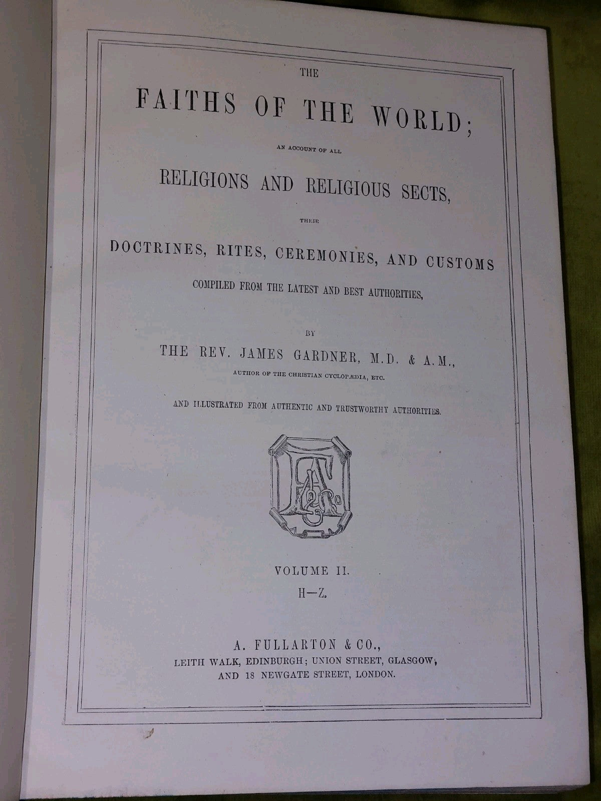 The Faiths of the world by the rev James Gardner Complete in Two Volumes7