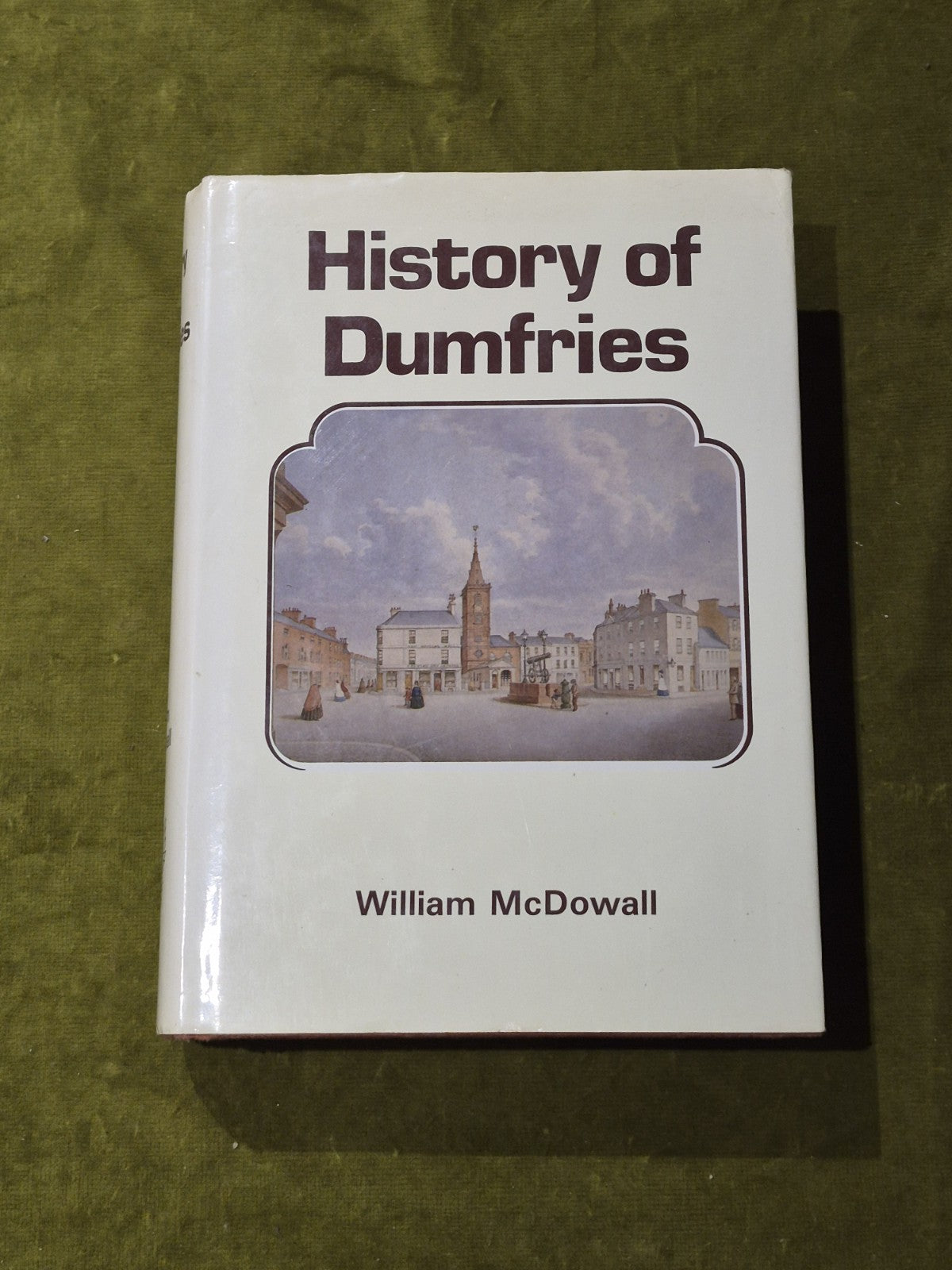 The History of Dumfries William McDowall 1986 4th Ed Hardback VG0