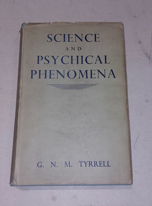 SCIENCE AND PSYCHICAL PHENOMENA By G. N. M Tyrrell  Hardcover 1938 1st Edition 0