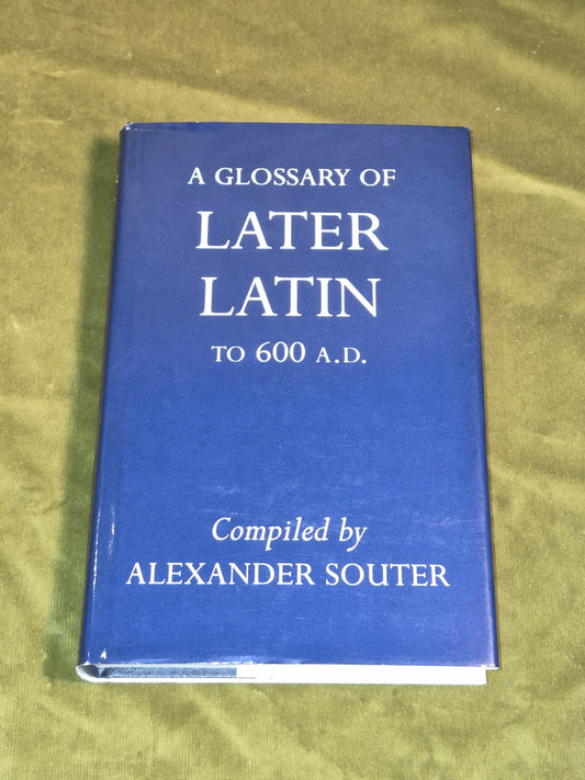 Glossary of Later Latin to 600 AD - Alexander Souter - Oxford Press - 1996 Hb/Dj0