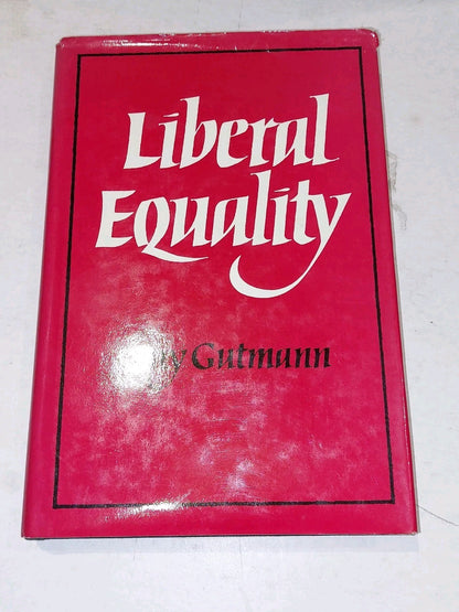 Liberal Equality by Amy Gutmann (1980) [Cambridge Uni Press] Hb Book0