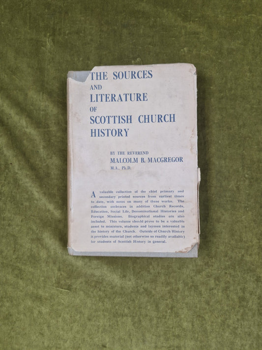 Malcolm MacGregor THE SOURCES AND LITERATURE OF SCOTTISH CHURCH HISTORY 1st HBDJ0