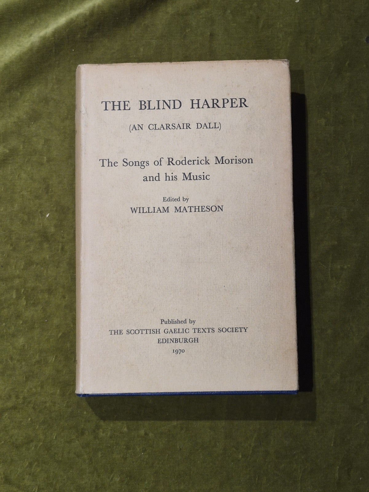 The Blind Harper: The Songs of Roderick Morison and his Music - William Matheson0