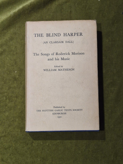 The Blind Harper: The Songs of Roderick Morison and his Music - William Matheson0
