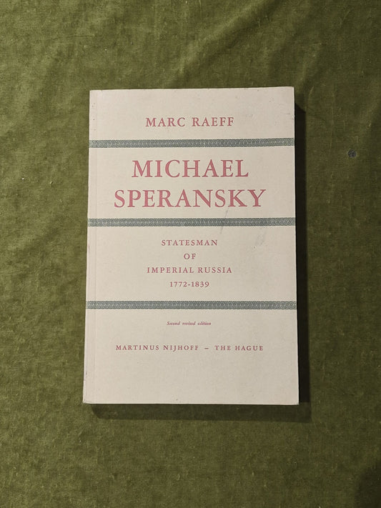 Michael Speransky : Statesman of imperial Russia 1772-1839 - Marc Raeff Revised0