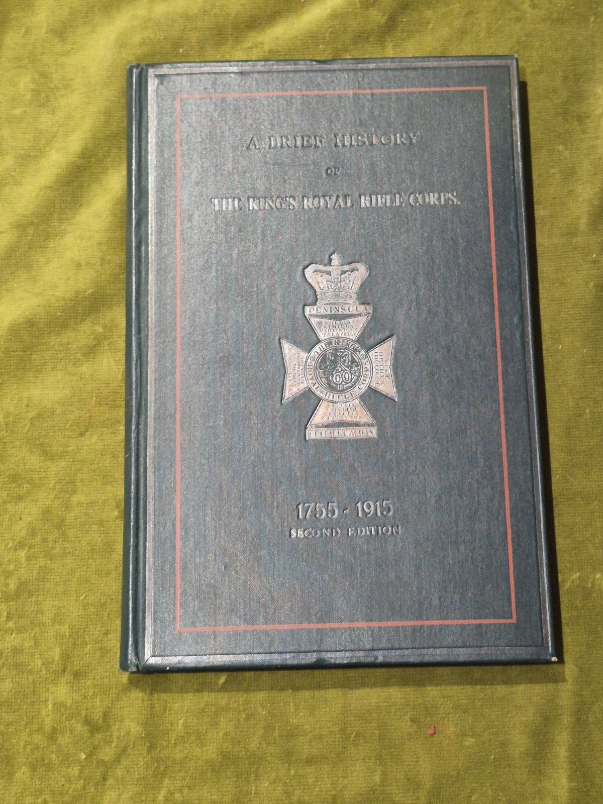 A Brief History of the King's Royal Rifle Corps 1755 to 1915 Second Edition0