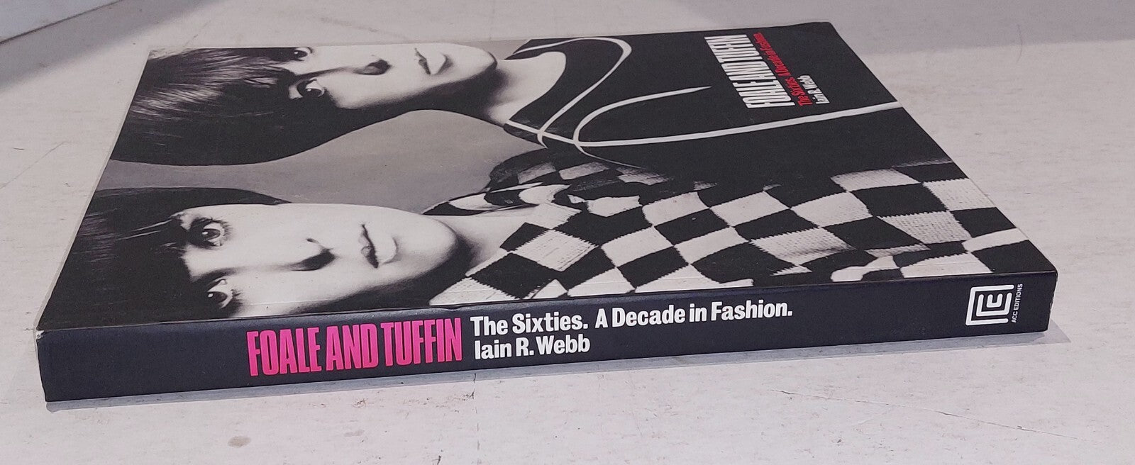 Foale and Tuffin: the Sixties. a Decade in Fashion Pb Book1