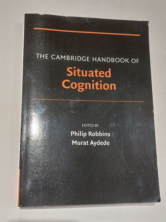 Cambridge Handbook of Situated Cognition by Philip Robbins & M. Aydede (2013)0