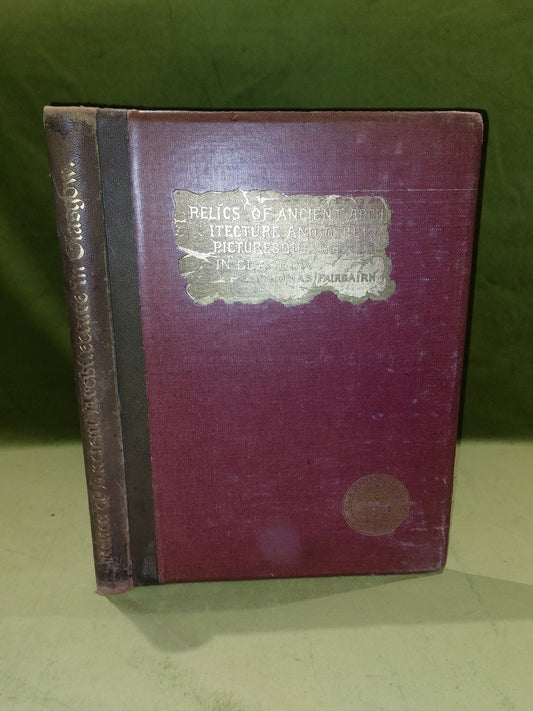 Relics of Ancient Architecture and other Picturesque Scenes in Glasgow (1885)0