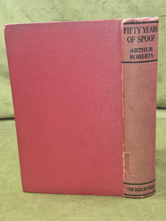 Fifty Years of Spoof by Arthur Roberts 1927 First Edition Second Impression1
