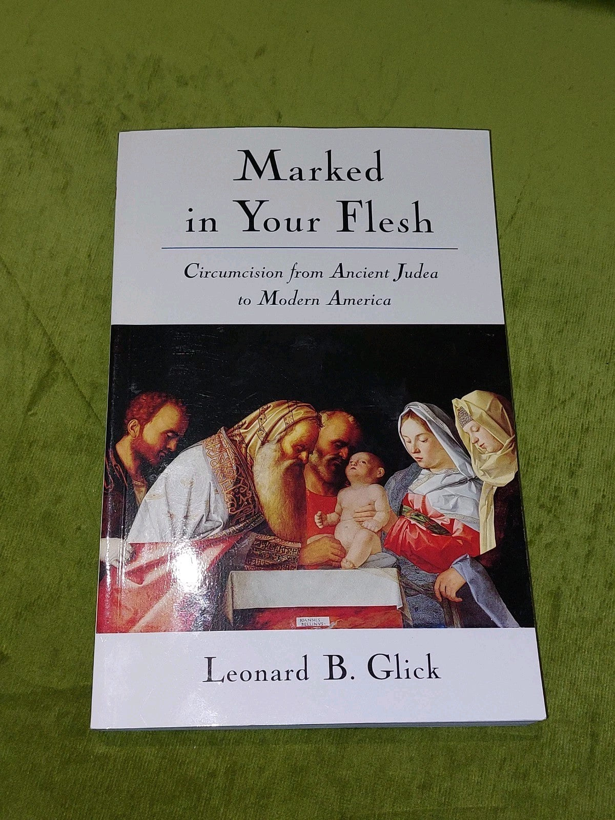 Marked in Your Flesh : Circumcision... Leonard B. Glick. (2005)0