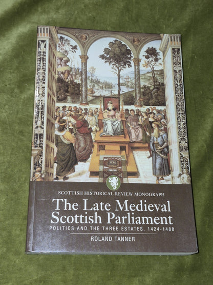 Late Medieval Scottish Parliament  2001 Roland Tanner0