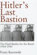 Hitler's Last Bastion The Final Battle: The Final Battle for the Reich 1944-1945