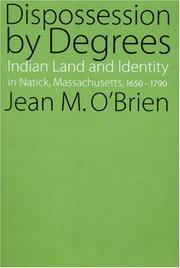Dispossession by Degrees: Indian Land and Identity in Natick, Massachusetts, 1650-1790