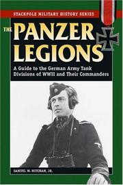 Panzer Legions: A Guide to the German Army Tank Divisions of World War II and Their Commanders