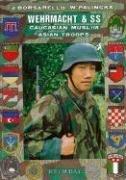Wehrmacht and SS: Caucasian, Muslim and Asian Troops