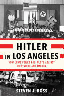 Hitler in Los Angeles: How Jews Foiled Nazi Plots Against Hollywood and America